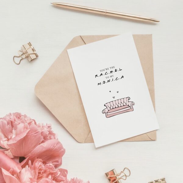 Greetings Card – ‘You’re The Rachel To My Monica’